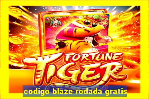 codigo blaze rodada gratis